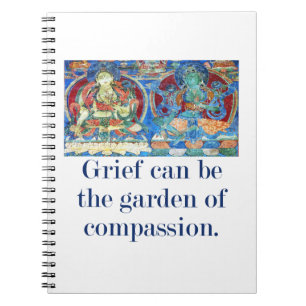 Carnet Grief Can Be The Garden - Compassion Quote 