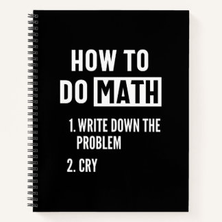 Carnet "How to do math. 1. Write down the problem 2. Cry"