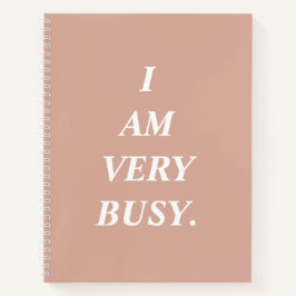 Carnet I Am Very Busy Spiral Notebook
