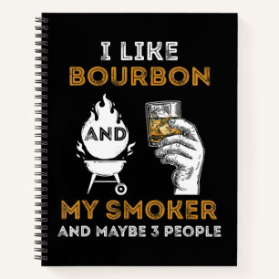 Carnet I Like Bourbon My Smoker Maybe 3 People Funny