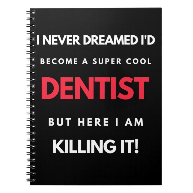 Carnet I Never Dreamed I'd Become A Super Cool Dentist (Devant)