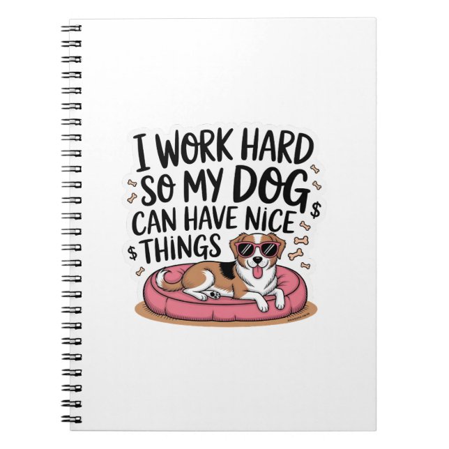 Carnet I Work Hard So My Dog Can Have Nice Things (Devant)