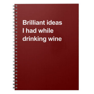 Carnet Idées brillantes que j'ai eues en buvant du vin