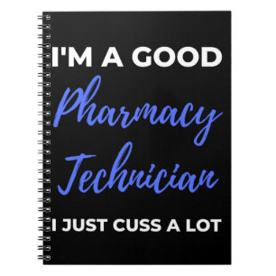 Carnet I'm A Good Pharmacy Technician I Just Cuss A Lot
