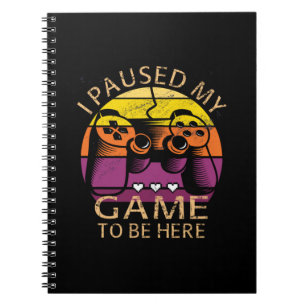 Carnet J'ai suspendu mon jeu pour être ici
