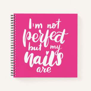 Carnet Je ne suis pas parfait, mais mes ongles sont