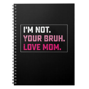 Carnet Je ne suis pas votre maman Bruh Love Groovy Fête d