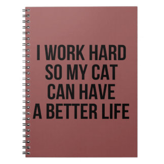Carnet Je travaille dur ainsi mon chat peut avoir une