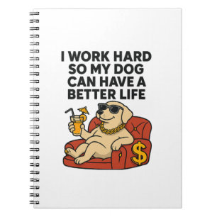 Carnet Je travaille dur pour que mon chien ait une meille