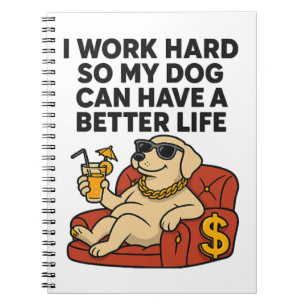 Carnet Je travaille dur pour que mon chien puisse avoir u