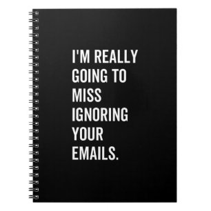 Carnet Je vais vraiment manquer d'ignorer vos e-mails
