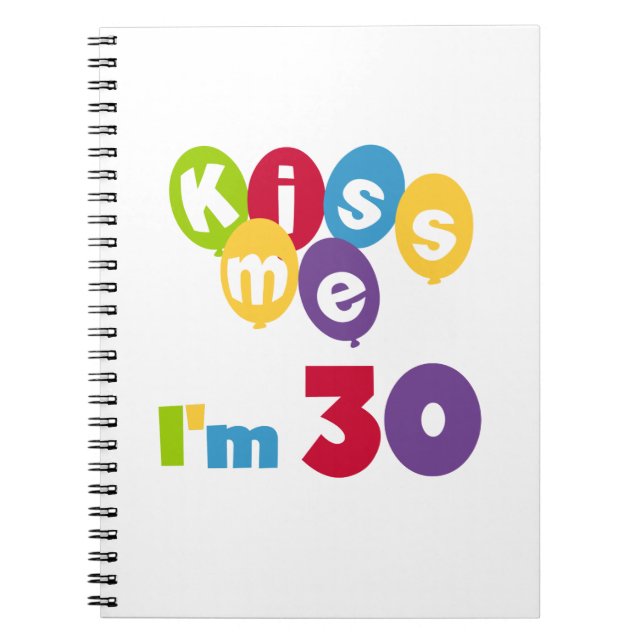Carnet Kiss Me I'm 30 Anniversaire T-shirts et cadeaux (Devant)