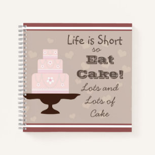 Carnet " La vie est courte, alors mangez gâteau " Amateur