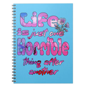Carnet La Vie N'Est Qu'Une Chose Horrible Après Une Autre