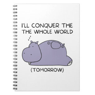 Carnet Lazy Funny Hippo Je vais conquérir le monde entier