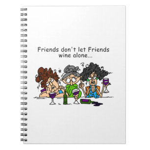 Carnet Les amis ne laissent pas les amis vin seuls