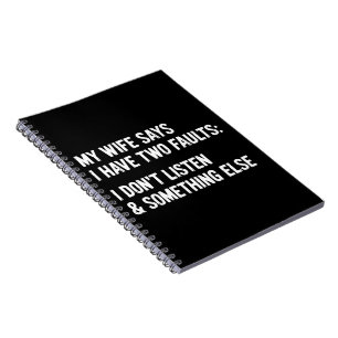 Carnet Ma femme dit que j'ai deux défauts Je n'écoute pas
