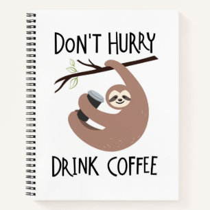 Carnet Ne vous dépêchez pas de boire du café