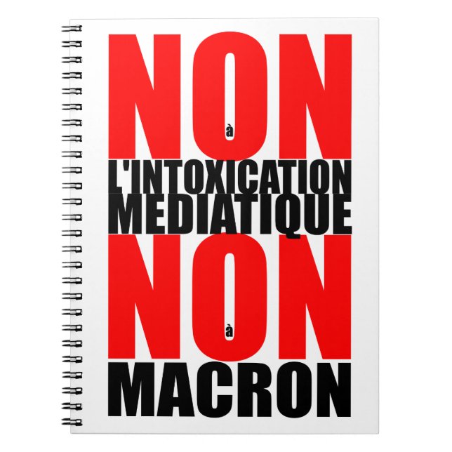 Carnet Non à l'INTOXICATION MEDIATIQUE NON À MACRON Noteb (Devant)