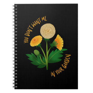 Carnet Notebook You Don't Want Me In Your Garden