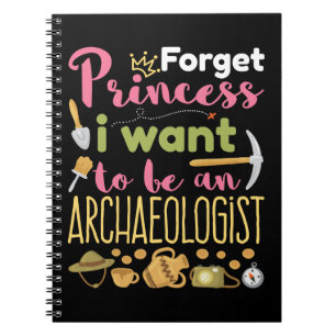 Carnet Oubliez Princesse Je veux être archéologue