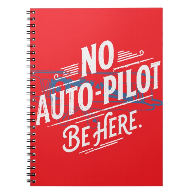 Carnet Pas de pilote automatique. Soyez ici. (Devant)