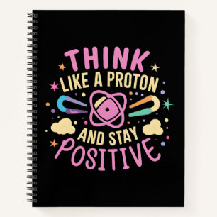 Carnet Penser Que Proton Reste Une Science Positive Inspi