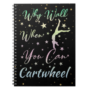 Carnet Pourquoi marcher quand vous pouvez faire la roue G