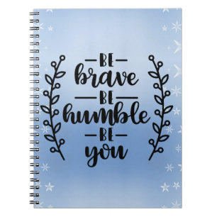 Carnet Sois courageux, sois humble, toi