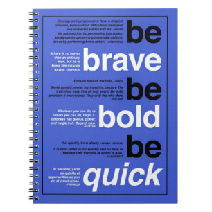 Carnet Soyez courageux. Soyez audacieux. Soyez rapide.