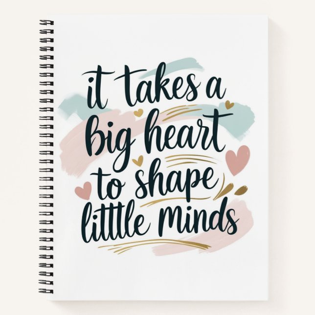 Carnet Teacher Notebook – It Takes a Big Heart to Shape L (Devant)