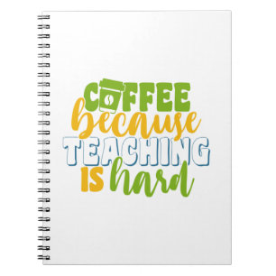 Carnet Teacher's Day Coffee Because Teaching Is Hard