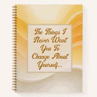 Carnet The Things I Never Want You to Change