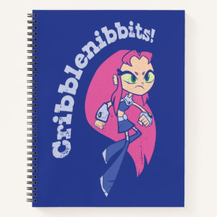 Carnet Titans Ados, partez !   Starfire "Cribblenibbits!"
