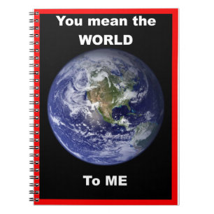Carnet Tu représentes le Monde pour moi !