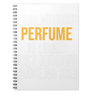 CARNET UNE JOURNÉE SANS PARFUM EST COMME.. FUNNY