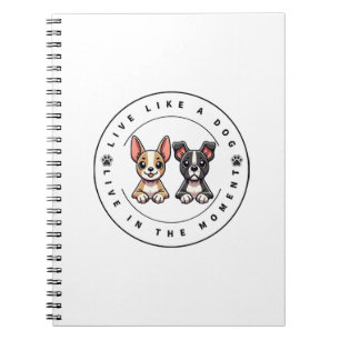 Carnet Vivez comme un chien, vivez dans l'instant présent