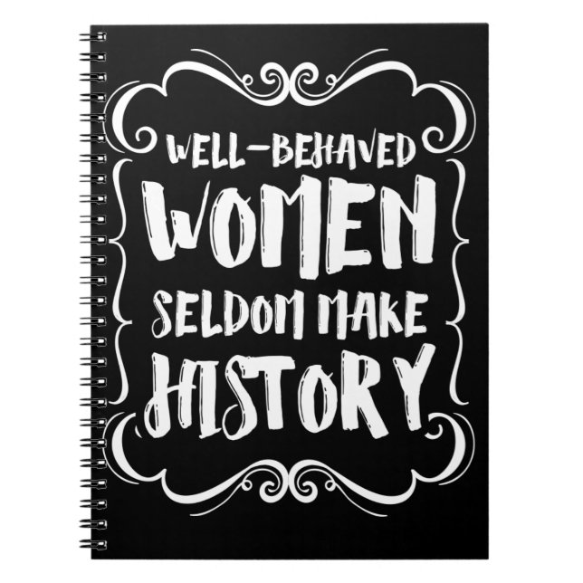 Carnet Well Behaved Women Rarely Make History (Devant)