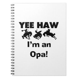 Carnet Yee Haw Je suis un T-shirt Opa et des cadeaux