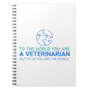 Carnet You Are A Veterinarian But To Us You Are The World