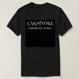 Carnivore Behalte Beruhigung und Fleisch essen T-Shirt