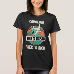 Carolina Puerto Rico Geboren zu erkunden Reisen T-Shirt