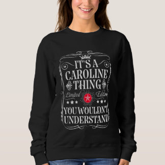 Caroline nennt es ein Caroline, was du nicht tust Sweatshirt