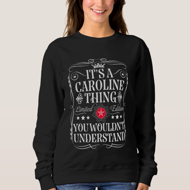 Caroline nennt es ein Caroline, was du nicht tust Sweatshirt (Vorderseite)