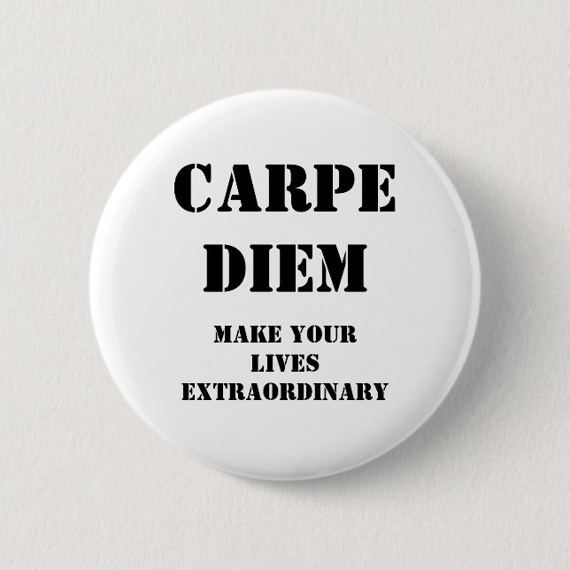 Carpe diem, machen Ihre Leben außerordentlich Button (Vorderseite)