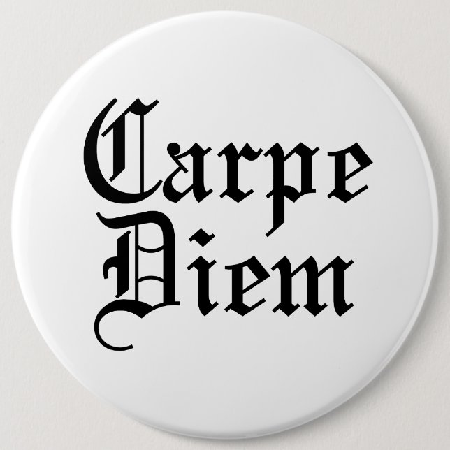 Carpe Diem - Nehmen Sie den Tag Button (Vorderseite)