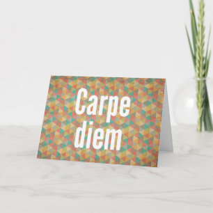 Carpe diem, Nutze den Tag, Bedeutungszitate Karte
