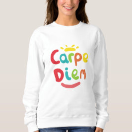 Carpe Diem Sweatshirt