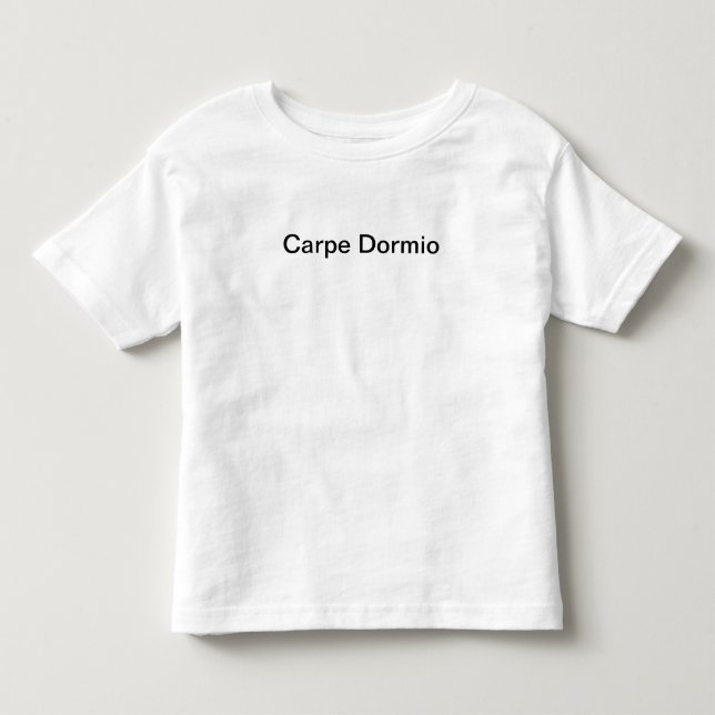 Carpe Dormio (ergreifen Sie das Nickerchen) Kleinkind T-shirt (Vorderseite)