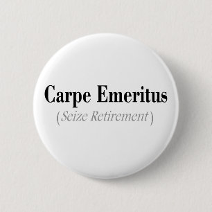 Carpe emeritierte (ergreifen Sie Ruhestand), Button